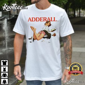 Adderal, ADHD ADD Study Drugs T Shirt