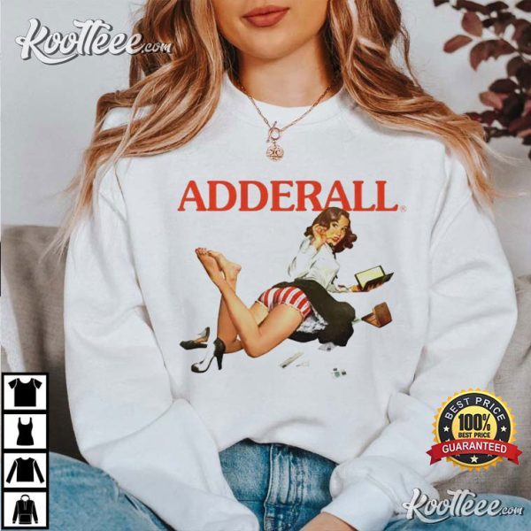 Adderal, ADHD ADD Study Drugs T-Shirt