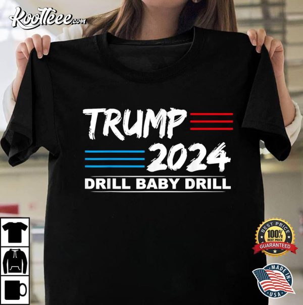 Trump 2024 Dill Baby Drill Best T-Shirt