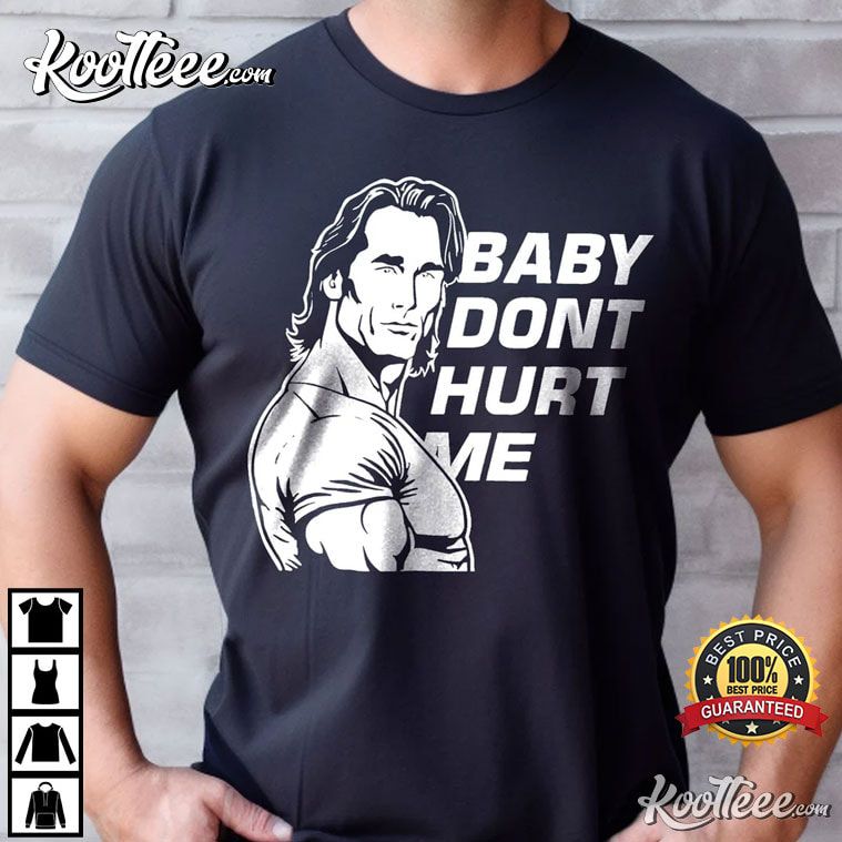 Baby Don’t Hurt Me Funny Mike OHearn T-Shirt