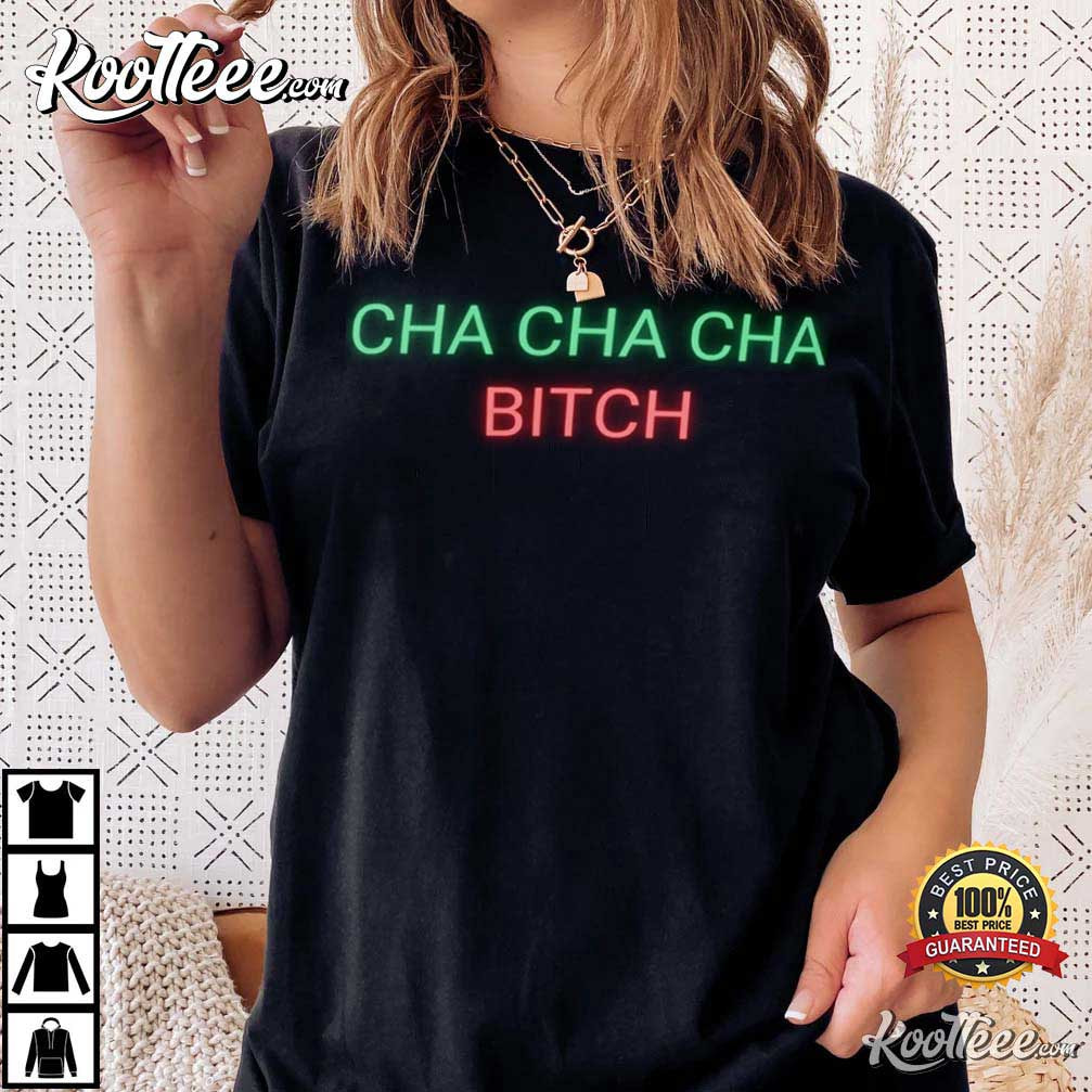 Cha Cha Cha Bitch RuPaul T-Shirt