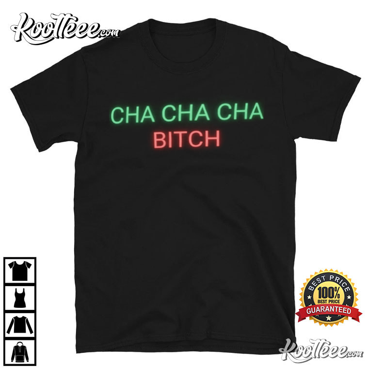 Cha Cha Cha Bitch RuPaul T-Shirt