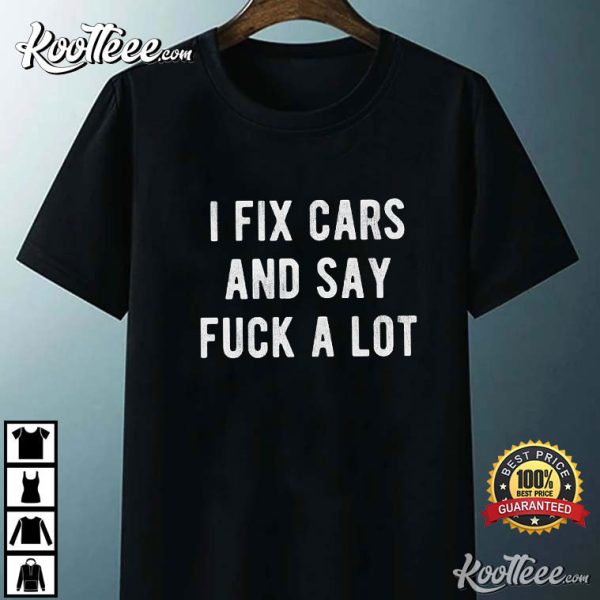 Funny Quote Mechanic I Fix Cars T-Shirt