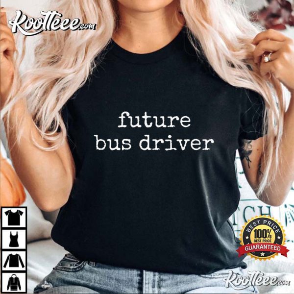Future Bus Driver T-Shirt