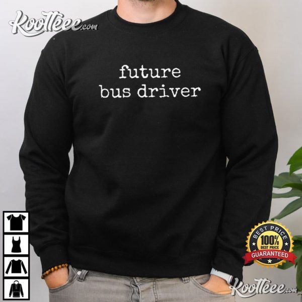 Future Bus Driver T-Shirt