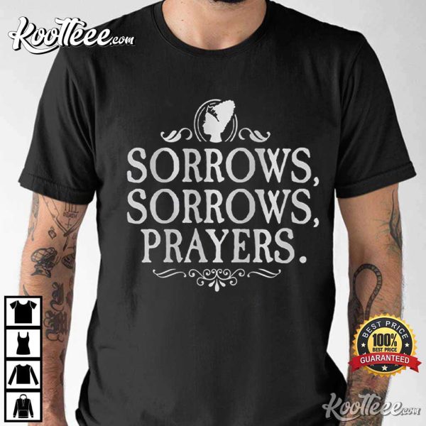 Sorrows Prayers Queen Charlotte Best T-Shirt