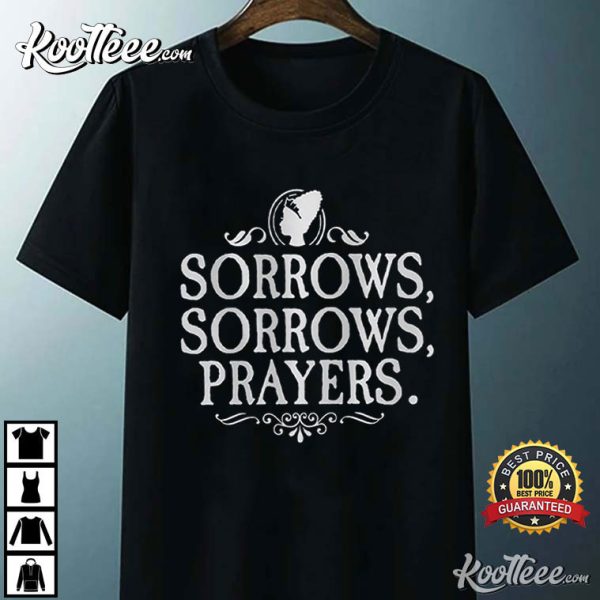 Sorrows Prayers Queen Charlotte Best T-Shirt