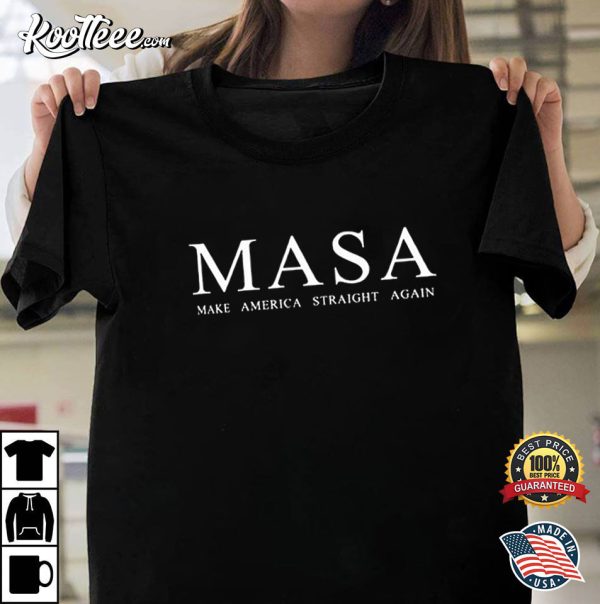 Design Masa Make America Straight Again T-Shirt