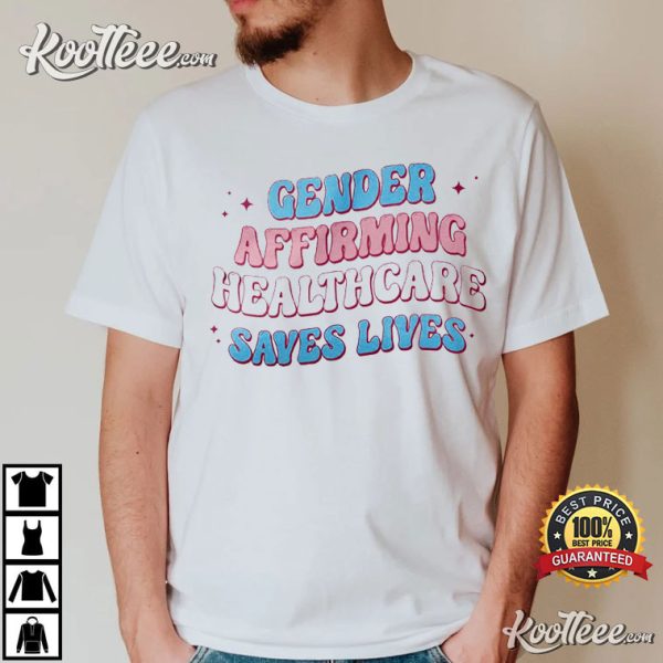 LGBT Gender Affirming Healthcare Save Lives Pride T-Shirt