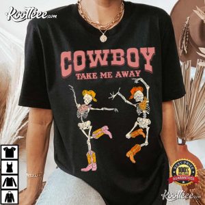 The Chicks Cowboy Take Me Away Skeleton Country Music T-Shirt