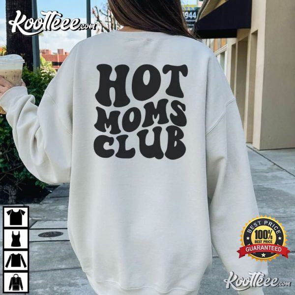 Hot Moms Club Funny Gift For Mom T-Shirt