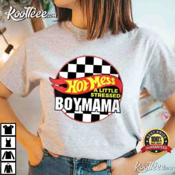 Boy Mama Hot Mess A Little Stressed Boy Mama T-Shirt