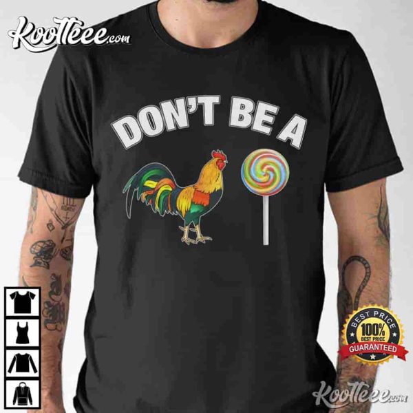 Don’t Be A C-ck Sucker Rooster And Lollipop T-Shirt