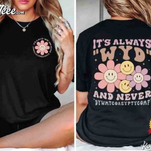 It’s Always WYD And Never DYWMTCOAEYPTYCOMF Book Lover T-Shirt