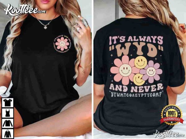 It’s Always WYD And Never DYWMTCOAEYPTYCOMF Book Lover T-Shirt
