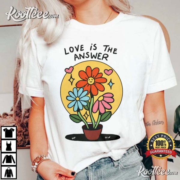 Love Is The Answer Flowers LGBQT Pride T-Shirt