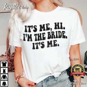 Gift For Bride It’s Me Hi I’m The Bride It’s Me T-Shirt