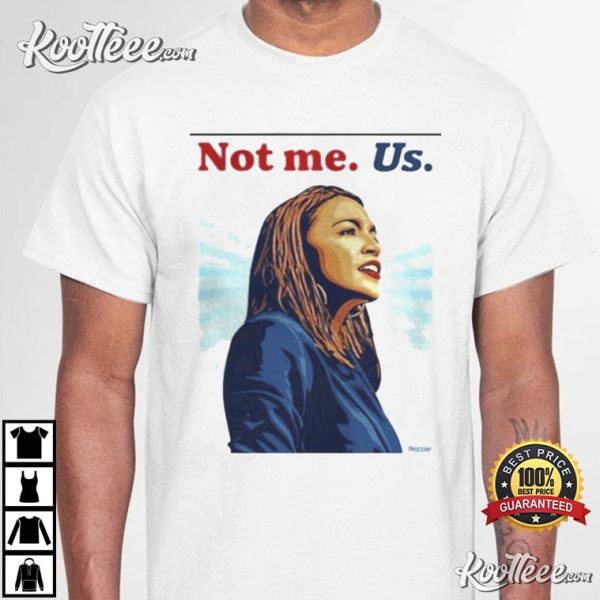 Alexandria Ocasio Cortez See Through Not Me Us T-Shirt