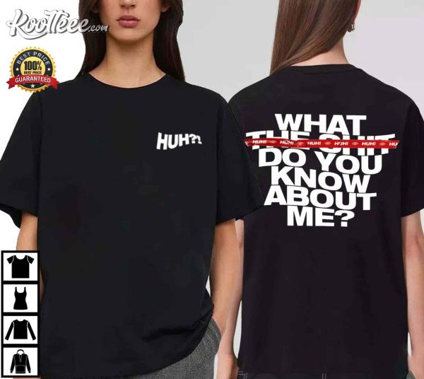 Huh! What Do you Know About Me DDAY Unisex T-shirt