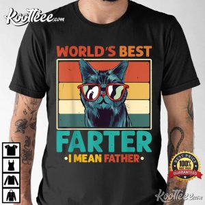 Worlds Best Farter I Mean Father Best Cat Dad Ever T-Shirt