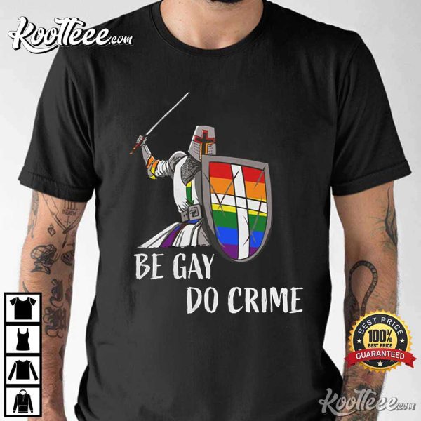 Be Gay Do Crime Warrior LGBT Pride T-Shirt