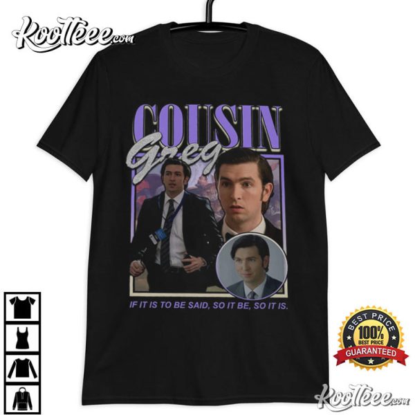Cousin Greg If It To Be Said Succession T-Shirt