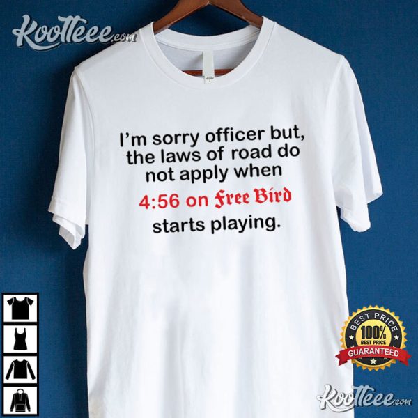 I’m Sorry Officer But The Laws Of Road Do Not Apply T-Shirt