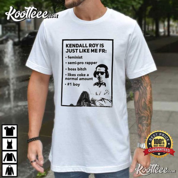 Succession Kendall Roy Is Just Like Me T-shirt
