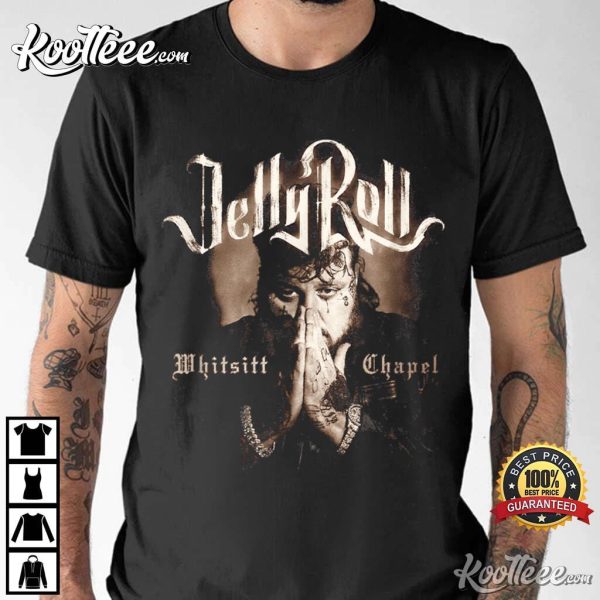 Jelly Roll Whitsitt Chapel Fan Gift Best T-Shirt