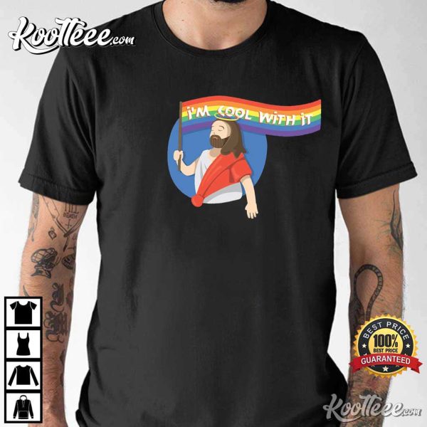 LGBT I’m Cool With It Pride Jesus T-Shirt