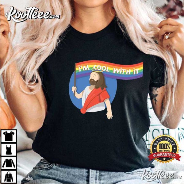 LGBT I’m Cool With It Pride Jesus T-Shirt