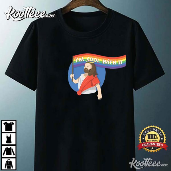 LGBT I’m Cool With It Pride Jesus T-Shirt