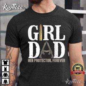 Girl Dad Her Protector Forever Funny Father of Girls T-Shirt