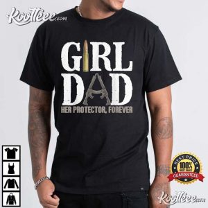 Girl Dad Her Protector Forever Funny Father of Girls T-Shirt