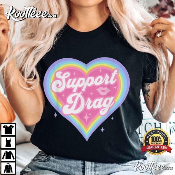 LGBTQ Support Drag Queen Funny Show Protest T-Shirt