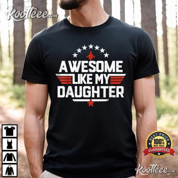 Father’s Day Awesome Like My Daughter Funny Dad Birthday T-Shirt