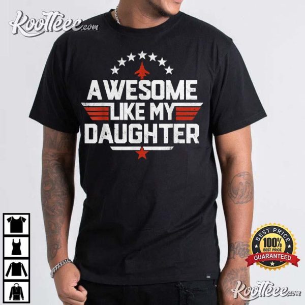 Father’s Day Awesome Like My Daughter Funny Dad Birthday T-Shirt