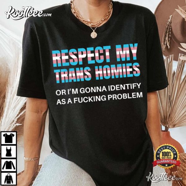 Respect My Trans Homies Gay Pride Month T-Shirt
