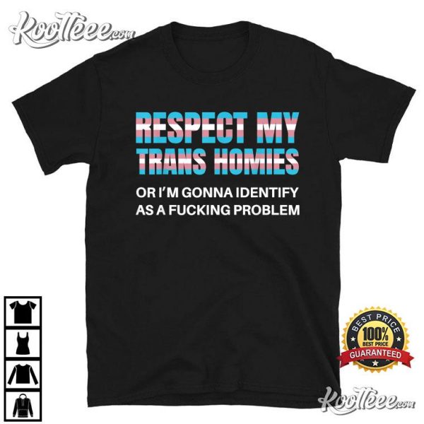 Respect My Trans Homies Gay Pride Month T-Shirt