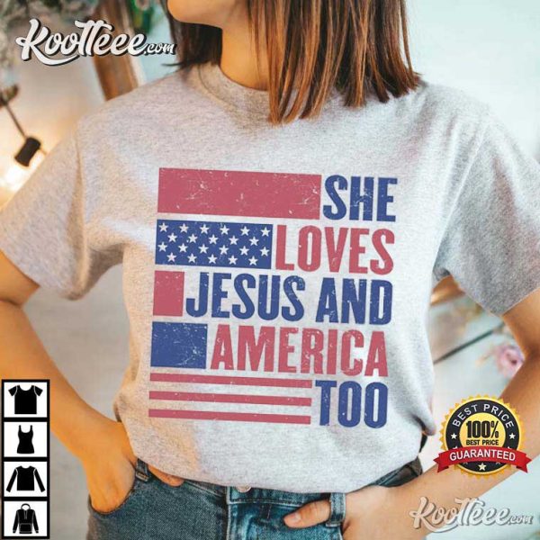 She Loves Jesus And America Too Jesus Lover America T-Shirt