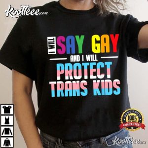 I Will Say Gay And I Will Protect Trans Kids Lgbt Pride T-Shirt