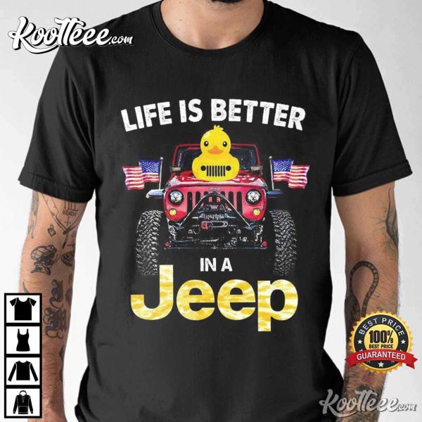 Duck Jeep America Flag Life Is Better In A Jeep T-Shirt