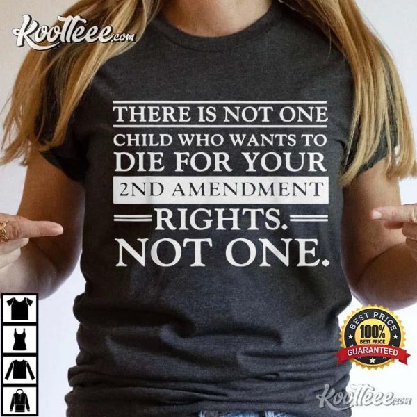 There Is Not One Child Who Wants To Die For Your 2nd T-Shirt