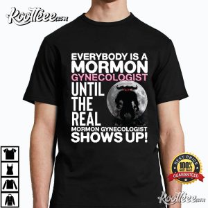 Mormon Gynecologist Stupid Funny Weird Gen Z T-Shirt