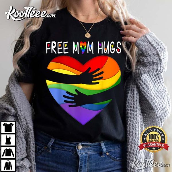 Free Mom Hugs Rainbow Heart Love LGBT Ally Gay Lesbian Pride T-Shirt