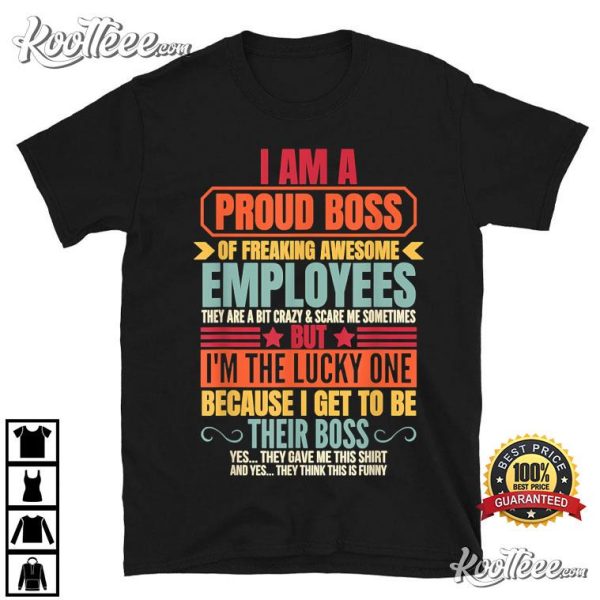 Funny I Am A Proud Boss Of Freaking Awesome Employees Boss T-Shirt