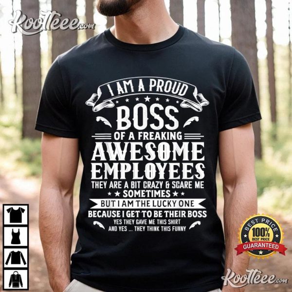 I Am A Proud Boss Of Freaking Awesome Employees Funny Job T-Shirt