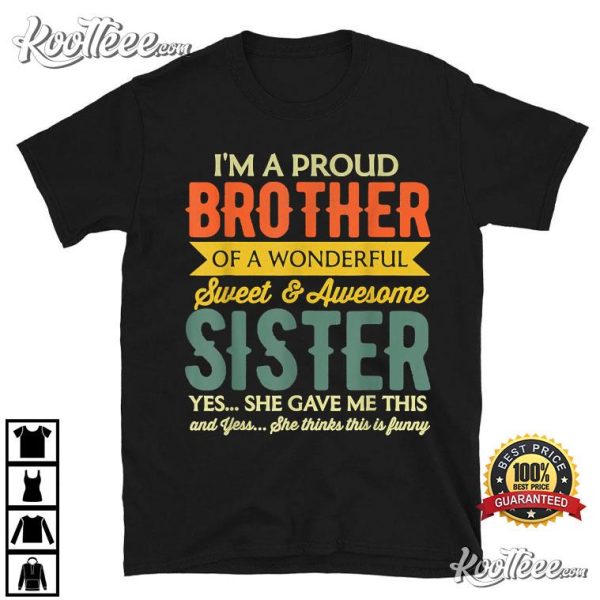 I Am A Proud Brother Of A Wonderful Sweet And Awesome Sister T-Shirt