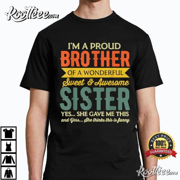 I Am A Proud Brother Of A Wonderful Sweet And Awesome Sister T-Shirt