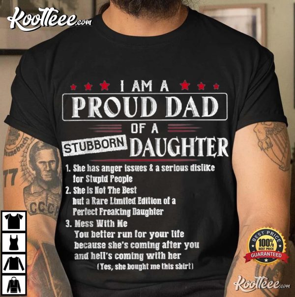 I Am A Proud Dad Of A Stubborn Daughter T-Shirt
